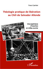 E-book, Théologie pratique de libération au Chili de Salvador Allende : Guy Boulanger, Jan Caminada et l'équipe Calama : une expérience d'insertion en milieu ouvrier, L'Harmattan