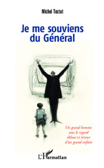 E-book, Je me souviens du Général : un grand homme sous le regard ébloui et rêveur d'un grand enfant, Testut, Michel, L'Harmattan