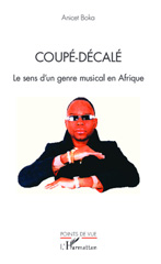 eBook, Coupé-décalé : le sens d'un genre musical en Afrique, Boka, Anicet, L'Harmattan