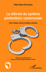 E-book, La réforme du système pénitentiaire camerounais : entre héritage colonial et traditions coloniales, L'Harmattan