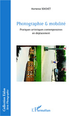 E-book, Photographie & mobilité : pratiques artistiques contemporaines en déplacement, Soichet, Hortense, 1982-, L'Harmattan