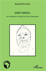 E-book, Kamé Samuel : aux fondements du régime politique camerounais, Kamé, Bouopda Pierre, L'Harmattan