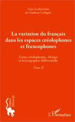 E-book, La variation du francais dans les espaces créolophones et francophones, vol. 2: Zones créolophones, Afrique et lexicographie différentielle, L'Harmattan