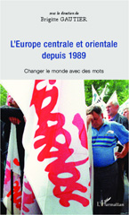 E-book, L'Europe centrale et orientale depuis 1989 : changer le monde avec des mots, L'Harmattan