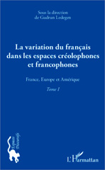 E-book, La variation du francais dans les espaces créolophones et francophones, vol. 1: France, Europe et Amérique, L'Harmattan