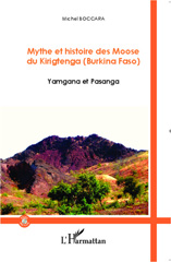 eBook, Mythe et histoire des Moose du Kirigtenga, Burkina Faso : Yamgana et Pasanga, Boccara, Michel, L'Harmattan