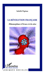 eBook, La Révolution francaise : métamorphoses à l'écran et à la scène, L'Harmattan