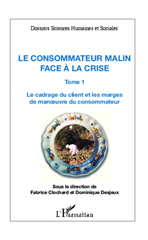 E-book, Le consommateur malin face à la crise, vol. 1: Le cadrage du client et les marges de manoeuvre du consommateur, L'Harmattan