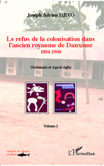 E-book, Le refus de la colonisation dans l'ancien royaume de Danxome, vol. 2: 1894-1900, Djivo, Joseph Adrien, L'Harmattan