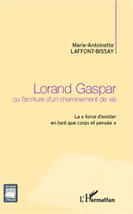 E-book, Lorand Gaspar, ou L'écriture d'un cheminement de vie : la force d'exister en tant que corps et pensée, L'Harmattan