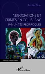 E-book, Négociations et crimies en col blanc : immunités réciproques, L'Harmattan