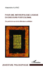 E-book, Pour une anthropologie logique du discours postcolonial : du point de vue de la littérature antillaise, L'Harmattan