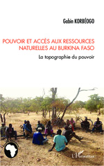 E-book, Pouvoir et accès aux ressources naturelles au Burkina Faso : la topographie du pouvoir, L'Harmattan