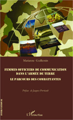 E-book, Femmes officiers de communication dans l'armée de terre : le parcours des combattantes, Guillemin, Marianne, L'Harmattan