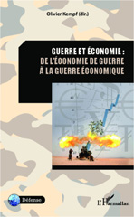 eBook, Guerre et économie : de l'économie de guerre à la guerre de l'économie : actes du colloque, Paris, École militaire, 1er juillet 2011, L'Harmattan