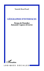 eBook, Géographie d'interfaces : formes de l'interface humanité espaces terrestres, Brun-Picard, Yannick, L'Harmattan