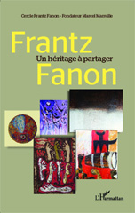 E-book, Frantz Fanon : un héritage à partager : rencontre internationale Fanon, 6-9 décembre 2011, L'Harmattan