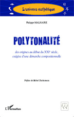 E-book, Polytonalité : des origines au début du XXIe siècle, exégèse d'une démarche compositionnelle, Malhaire, Philippe, 1983-, L'Harmattan