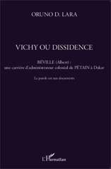 eBook, Vichy ou dissidence : Béville (Albert), une carrière d'administrateur colonial de Pétain à Dakar : la parole est aux documents, L'Harmattan