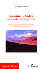 E-book, Yasmina Khadra, ou La recherche de la vérité : étude de la trilogie sur le malentendu entre l'Orient et l'Occident, L'Harmattan