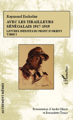 E-book, Avec les tirailleurs sénégalais : 1917- 1919 : lettres inédites du front d'Orient, Escholier, Raymond, L'Harmattan