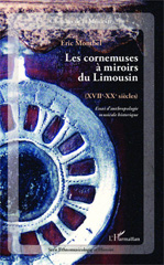 E-book, Les cornemuses à miroirs du Limousin, XVIIe-XXe siècles : essai d'anthropologie musicale historique, Montbel, Éric, L'Harmattan