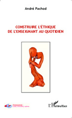E-book, Construire l'éthique de l'enseignant au quotidien, Editions L'Harmattan