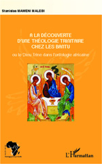 eBook, A la découverte d'une théologie trinitaire chez les Bantu : ou le Dieu Trine dans l'ontologie africaine, Editions L'Harmattan