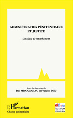 E-book, Administration pénitentiaire et justice : Un siècle de rattachement, Editions L'Harmattan