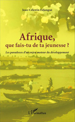 E-book, Afrique que fais-tu de ta jeunesse ? : Les paradoxes d'un enjeu moteur du développement, Editions L'Harmattan