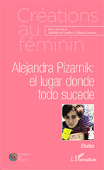 E-book, Alejandra Pizarnik: el lugar donde todo sucede : Etudes, Editions L'Harmattan