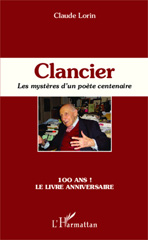 E-book, Clancier : Les mystères d'un poète centenaire - 100 ans ! Le livre anniversaire, Editions L'Harmattan