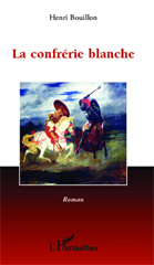 E-book, Confrérie blanche : Roman, Editions L'Harmattan