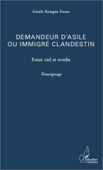 E-book, Demandeur d'asile ou immigré clandestin : Entre ciel et tombe - Témoignage, Kengne Fosso, Gisèle, Editions L'Harmattan