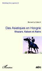 E-book, Des Asiatiques en Hongrie : Khazars, Kabars et Alains, Le Calloc'h, Bernard, Editions L'Harmattan