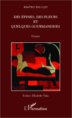 E-book, Des épines, des fleurs et quelques gourmandises : Poèmes, Beloqui, Beatriz, Editions L'Harmattan