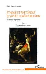 E-book, Ethique et rhétorique (d')après Chaïm Perelman : ou la raison hospitalière - L'éloquence de la raison (Tome 2), Editions L'Harmattan