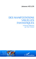 E-book, Des manifestations visuelles fantastiques, Müller, Johannes, Editions L'Harmattan