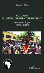 eBook, Autopsie du développement pernicieux : Le cas du Togo (1963-2013), Editions L'Harmattan