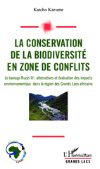 E-book, Conservation de la biodiversité en zone de conflits : Le barrage Ruzizi III : alternatives et évaluation des impacts environnementaux dans la région des Grands Lacs africains, Karume, Katcho, Editions L'Harmattan