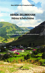 E-book, Abrek Zelimkhan : Héros tchétchène : (suivi de) Raid sur Kizlyar - (version trilingue de la nouvelle de Saïd-Ahmed Gatsaev), Editions L'Harmattan