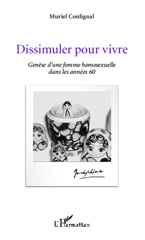 E-book, Dissimuler pour vivre : Genèse d'une femme homosexuelle dans les années 60, Editions L'Harmattan