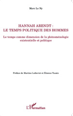 eBook, Hannah Arendt ; Le temps politique des hommes : Le temps comme dimension de la phénoménologie existentielle et politique, Editions L'Harmattan
