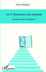 eBook, La 4e révolution sera sociétale : Comment réussir la transition ?, Editions L'Harmattan