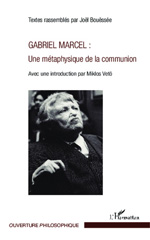 E-book, Gabriel Marcel : Une métaphysique de la communion : Avec une introduction par Miklos Vetö, Bouëssée, Joël, Editions L'Harmattan