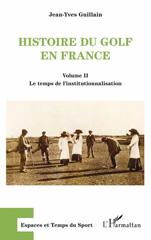 E-book, Histoire du golf en France, Guillain, Jean-Yves, Editions L'Harmattan