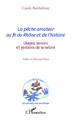 E-book, La pêche amateur au fil du Rhône et de l'histoire : Usages, savoirs et gestions de la nature, Barthélémy, Carole, Editions L'Harmattan