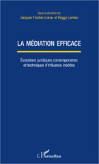 E-book, La médiation efficace : Evolutions juridiques contemporaines et techniques d'influence inédites, Editions L'Harmattan