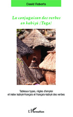 E-book, La conjugaison des verbes en kabiyè (Togo) : Tableaux types, règles d'emploi et index kabiyè-français et français-kabiyè des verbes, Editions L'Harmattan