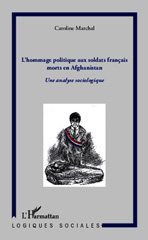 eBook, Hommage politique aux soldats français morts en Afghanistan : Une analyse sociologique, Editions L'Harmattan